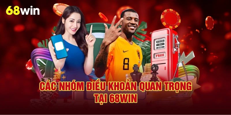 Các Nhóm Điều Khoản Quan Trọng Tại 68Win